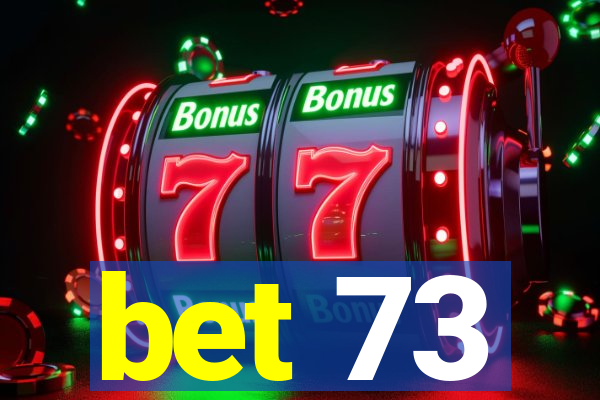 bet 73